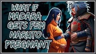 What If Madara Gets Fem Naruto Pregnant