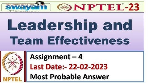 Leadership and Team Effectiveness |Assignment 4 | Most Probable Answer | Nptel 2023 #assignment