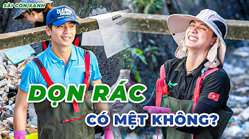 Dọn Rác Có Mệt Không? | Sài Gòn Xanh