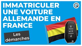 Immatriculer une voiture allemande en France : les démarches