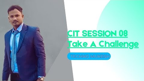 KYP Session 15: Session #08 BS-CIT-Take a Challenge