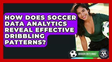 How Does Soccer Data Analytics Reveal Effective Dribbling Patterns? - Soccer Stats Vault