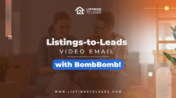 Listings to Leads VIDEO Email with BombBomb!