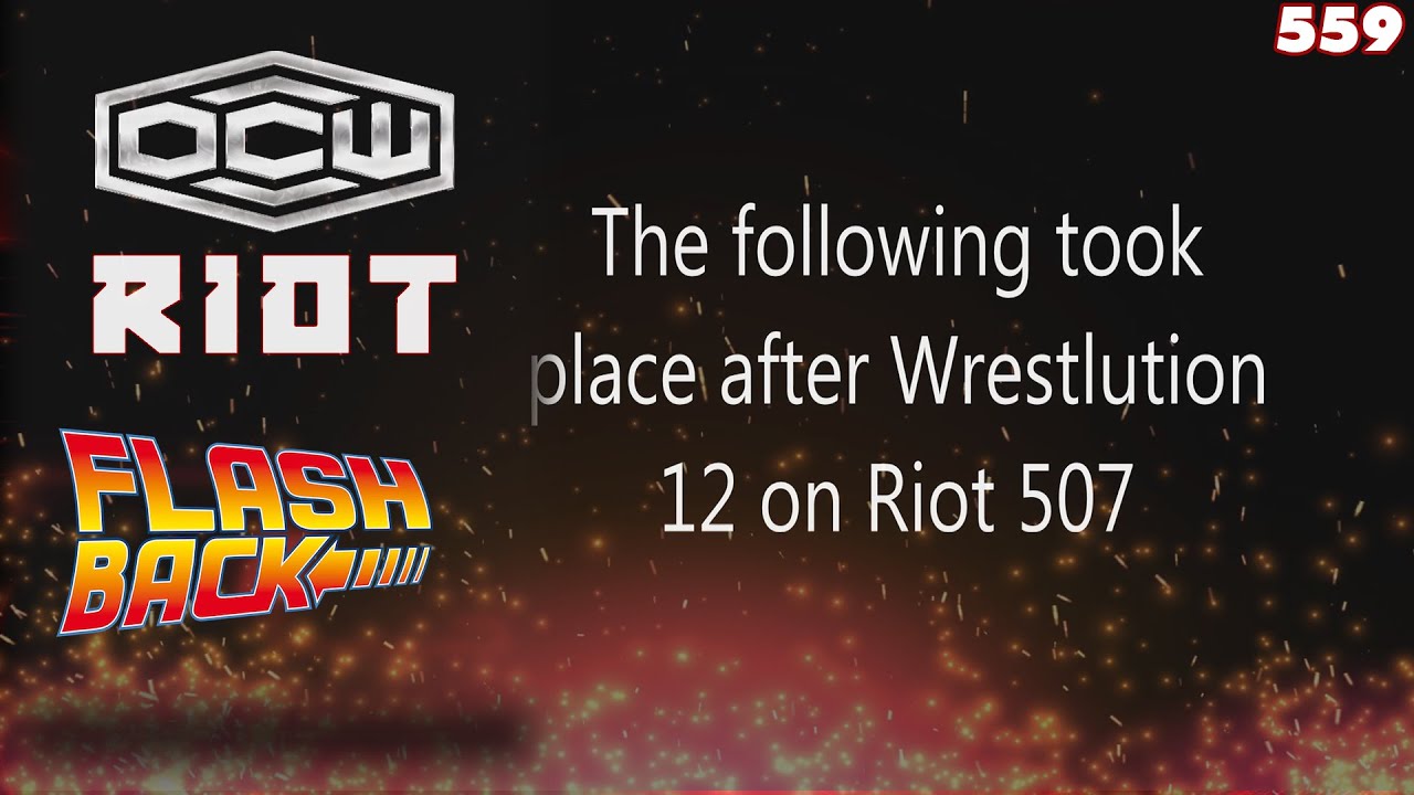 OCW RIOT 559 - FLASHBACK! Riot 507 [WWE2K19] - YouTube