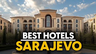 Best Hotels In Sarajevo, Bosnia And Herzegovina - Top 5 Picks For Any Budget