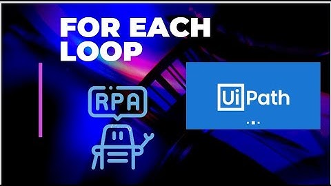 UI Path | For Each loop in UiPath | Ui path 2022 | RPA
