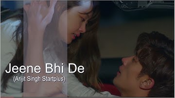 Jeene Bhi De - Edited Video | Arijit Singh | Dil Sambhal Jaa Zara (Star Plus)
