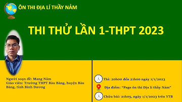 GIẢI ĐỀ THI THỦ LẦN 1-THPT 2023-ĐỊA LÍ THẦY NẢM