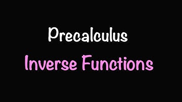 Precalculus: Inverse Functions (Video #21) | Math with Professor V