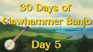 Day 5 // 30 Days of Clawhammer Banjo