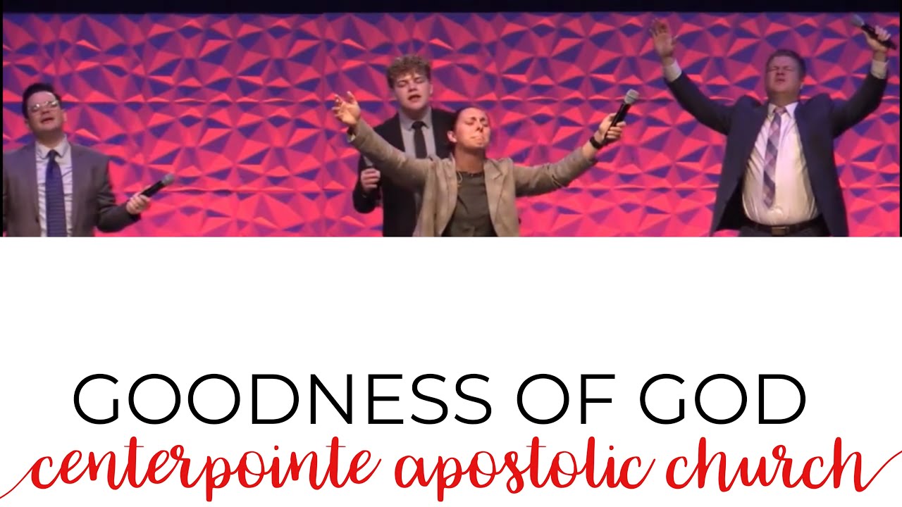 Goodness of God Centerpointe Apostolic Church YouTube