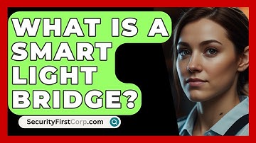 What Is A Smart Light Bridge? - SecurityFirstCorp.com