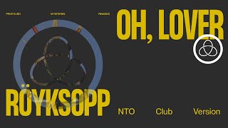 Röyksopp - 'Oh, Lover' ft. Susanne Sundfør (NTO Club Version) (Official Visualiser)