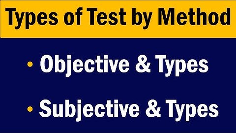 Types of tests by Method |  Objective and Subjective test | Detail Concept