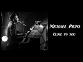 Michael Prins - Close to you Lyrics