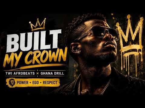Built My Crown – Ghana Afrobeats Song | Twi African Music