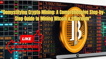 "Demystifying Crypto Mining: A Comprehensive Step-by-Step Guide to Mining Bitcoin & Ethereum"