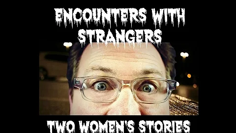 Encounters With Strangers - 2 Women's Stories