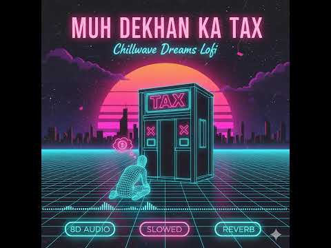 Muh Dekhan Ka Tax | Ajay Hooda | Chillwave Dreams Lofi | Lofi Song | 8d | New Haryanvi Song 2025