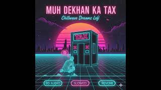Muh Dekhan Ka Tax | Ajay Hooda | Chillwave Dreams Lofi | Lofi Song | 8d | New Haryanvi Song 2025