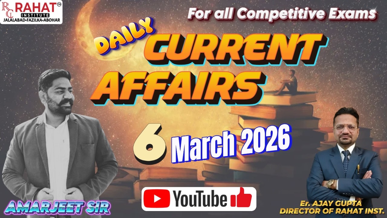 06 MARCH 2026 | Current Affairs | by Amarjeet Sir | Daily Current Affairs | RAHAT Institute