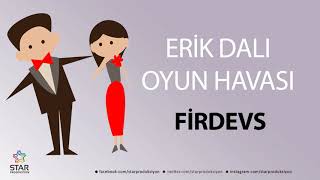 Erik Dalı FİRDEVS - İsme Özel Oyun Havası