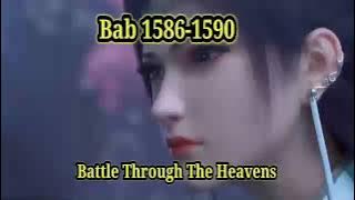 Alur Cerita Donghua Battle Through The Heavens BTTH bahasa Indonesia Audio bab 1586 - 1590