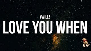 Vwillz - Love You When (Lyrics)