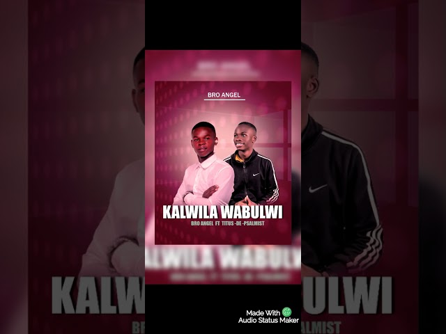 Kalwila Mwebandwila out now Bro Angel Ft Titus De Psalmist music class=