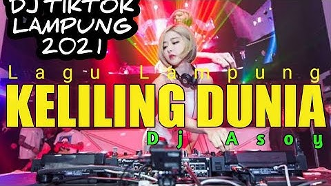 LAGU LAMPUNG KELILING DUNIA | DJ TIKTOK LAMPUNG | VIRAL DJ TIKTOK FULL BASS