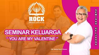 IBADAH SEMINAR KELUARGA | YOU ARE MY VALENTINE | Ps.Rony Daud  Simeon