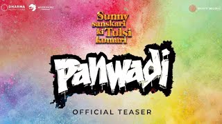 Panwadi (Teaser) - Sunny Sanskari Ki Tulsi Kumari | Khesari Lal, Masoom Sharma, Devi Negi, Pritam