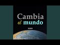 Cambia al mundo