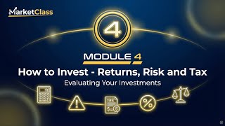Your Money, Your Future - Module 4 - How To invest, Returns, Risk & Tax