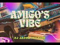 Dj abdur  dj rabi  amigos vibe