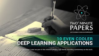 10 Even Cooler Deep Learning Applications | Two Minute Papers #59