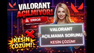 VALORANT Açılmama Sorunu Nasıl Çözülür? (%100 Kesin Çözüm) | 2026 Güncel