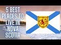 Top 5 BEST Places to Live in Nova Scotia