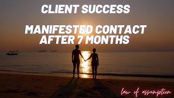 MANIFESTED CONTACT from Specific Person after 7 Months of NO CONTACT | Client Success Story