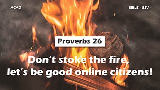 Famous 【 Proverbs 26 】Don’t stoke the fire, let’s be good online citizens! ｜ACAD Bible Reading Profile