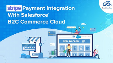 Stripe Payment Integration With Salesforce B2C Commerce Cloud | Salesforce Integration