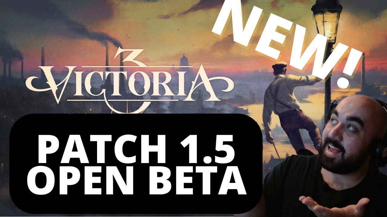 🔴 NEW Victoria 3 - Patch 1.5 Open Beta! Ep 4 - Mo MAPI, Less Problems ...