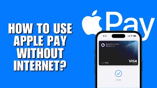 How to Use Apple Pay Without Internet?