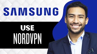 How to Use NordVPN on Samsung Smart TV (Full Guide)