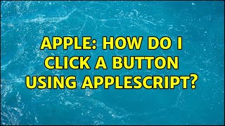 Apple: How do I click a button using AppleScript?