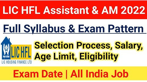 LIC HFL Assistant & AM Syllabus 2022|LIC HFL Exam Pattern|Selection Process,Age limit, Salary|#lic