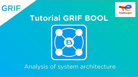 Tutorial GRIF Bool: Analysis of system architecture – TotalEnergies