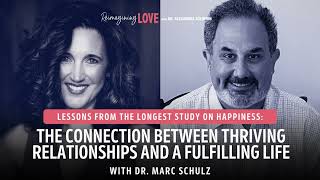 Lessons from the Longest Study on Happiness: The Connection Between Thriving Relationships and A ...