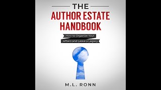 The Author Estate Handbook: How to Organize Your Affairs and Leave a Legacy FULL Audiobook