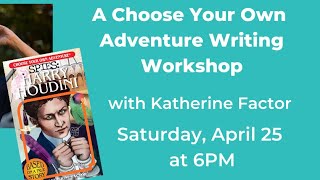Learn to Write a Choose Your Own Adventure Story with Katherine Factor